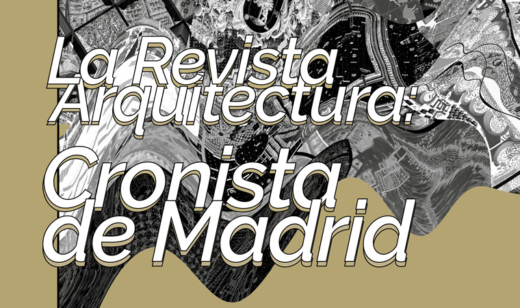 Exposición: La Revista Arquitectura: cronista de Madrid